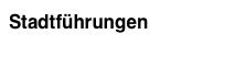 Stadtführungen ...mehr